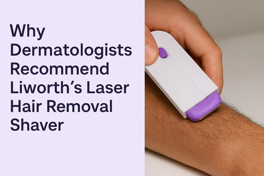 Why Dermatologists Recommend Liworth's Laser Hair Removal Shaver.
